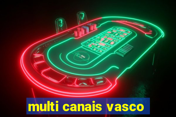 multi canais vasco